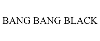 BANG BANG BLACK