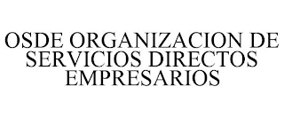 OSDE ORGANIZACION DE SERVICIOS DIRECTOS EMPRESARIOS