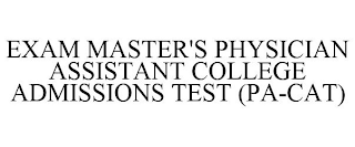 EXAM MASTER'S PHYSICIAN ASSISTANT COLLEGE ADMISSIONS TEST (PA-CAT)