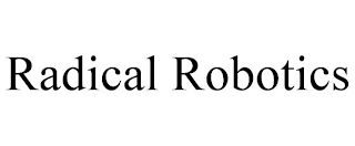 RADICAL ROBOTICS