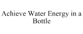 ACHIEVE WATER ENERGY IN A BOTTLE