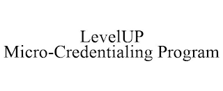 LEVELUP MICRO-CREDENTIALING PROGRAM