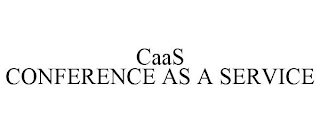 CAAS CONFERENCE AS A SERVICE