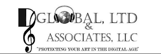 D S GLOBAL LTD & ASSOCIATES, LLC "PROTECTING YOUR ART IN THE DIGITAL AGE"