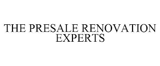 THE PRESALE RENOVATION EXPERTS