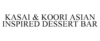 KASAI & KOORI ASIAN INSPIRED DESSERT BAR