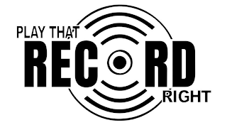 PLAY THAT RECORD RIGHT