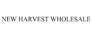 NEW HARVEST WHOLESALE