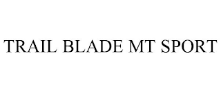 TRAIL BLADE MT SPORT