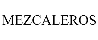 MEZCALEROS
