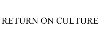 RETURN ON CULTURE