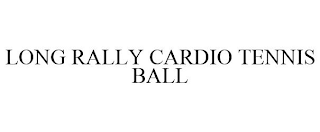 LONG RALLY CARDIO TENNIS BALL