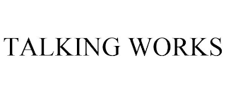 TALKING WORKS
