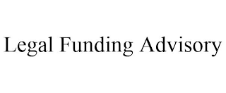 LEGAL FUNDING ADVISORY