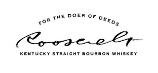 FOR THE DOER OF DEEDS ROOSEVELT KENTUCKY STRAIGHT BOURBON WHISKEY