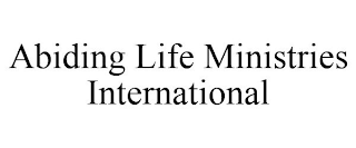 ABIDING LIFE MINISTRIES INTERNATIONAL