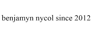 BENJAMYN NYCOL SINCE 2012