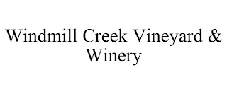 WINDMILL CREEK VINEYARD & WINERY