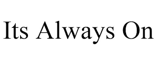 ITS ALWAYS ON