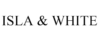 ISLA & WHITE