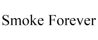 SMOKE FOREVER