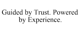 GUIDED BY TRUST. POWERED BY EXPERIENCE.