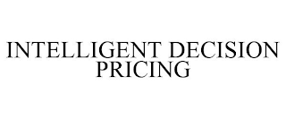 INTELLIGENT DECISION PRICING