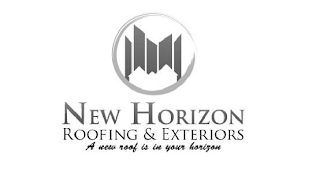 NEW HORIZON ROOFING & EXTERIORS A NEW ROOF IS IN YOUR HORIZON