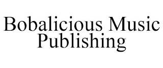 BOBALICIOUS MUSIC PUBLISHING