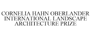 CORNELIA HAHN OBERLANDER INTERNATIONAL LANDSCAPE ARCHITECTURE PRIZE