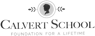 CALVERT SCHOOL FOUNDATION FOR A LIFETIME