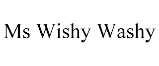 MS WISHY WASHY