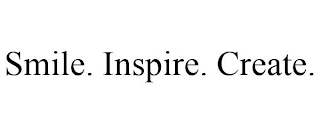 SMILE. INSPIRE. CREATE.