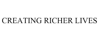 CREATING RICHER LIVES