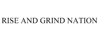 RISE AND GRIND NATION