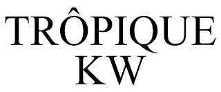 TRÔPIQUE KW