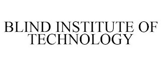 BLIND INSTITUTE OF TECHNOLOGY