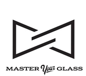 MASTER YOUR GLASS