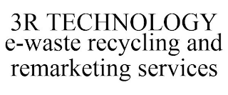 3R TECHNOLOGY E-WASTE RECYCLING AND REMARKETING SERVICES