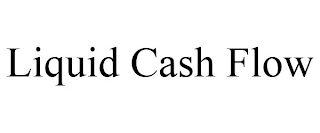 LIQUID CASH FLOW