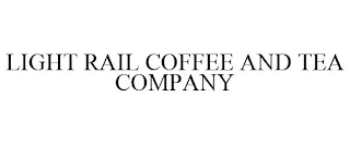 LIGHT RAIL COFFEE AND TEA COMPANY