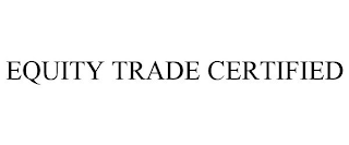 EQUITY TRADE CERTIFIED