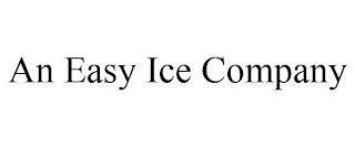 AN EASY ICE COMPANY