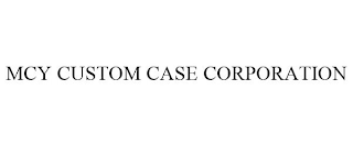 MCY CUSTOM CASE CORPORATION