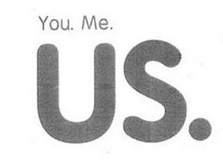 YOU. ME. US.