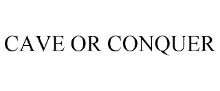 CAVE OR CONQUER