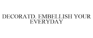 DECORATD. EMBELLISH YOUR EVERYDAY