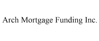 ARCH MORTGAGE FUNDING INC.