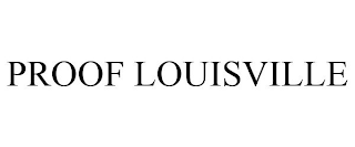 PROOF LOUISVILLE