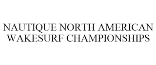 NAUTIQUE NORTH AMERICAN WAKESURF CHAMPIONSHIPS